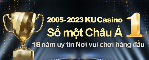 KU CASINO KU CASINO số 1 Châu Á với uy tín hơn 18 năm