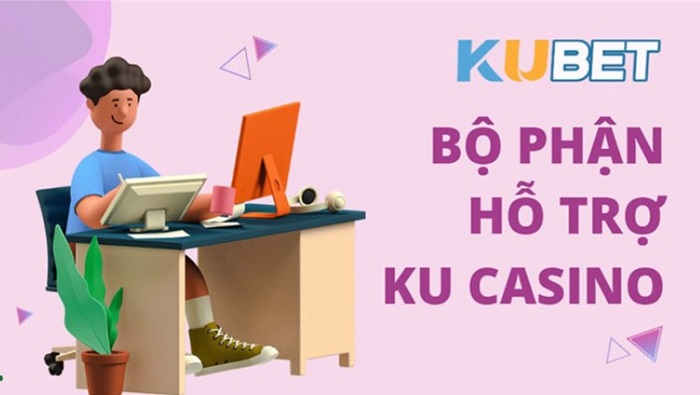 Bộ phận hỗ trợ Ku casino ra đời như thế nào?