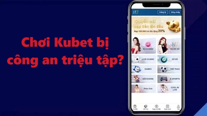 Dập tan tin đồn chơi Kubet bị công an triệu tập Tin đồn chơi Kubet bị công an triệu tập có thật không?