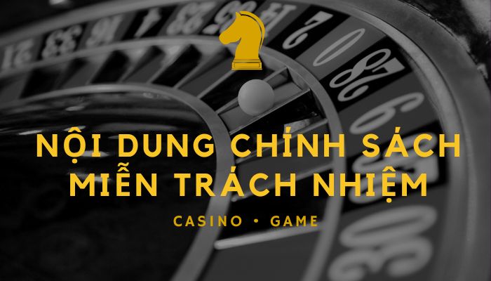 Chính sách miễn trách nhiệm Ku casino người chơi nên nắm rõ Nội dung của chính sách miễn trách nhiệm Ku casino đưa ra