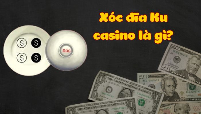 Xóc đĩa Ku casino - Trò chơi mà bạn không nên bỏ lỡ Trò chơi Xóc đĩa Ku casino là gì?