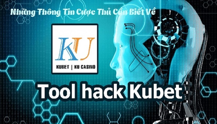 Tool hack Kubet là gì? Làm sao để tải tool về máy? tool hack Kubet